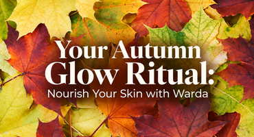 Your Autumn Glow Ritual: Nourish Your Skin with Warda